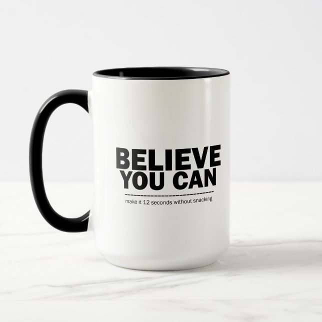 Believe You Can Funny Weight Loss Diet Inspiring Mug (Left)