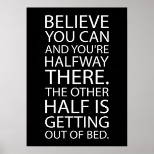 Believe You Can Get Out Of Bed - Funny Motivation Poster