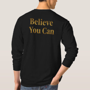 Believe You Can – Gold Lettering Motivational Long T-Shirt