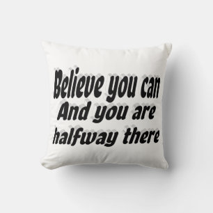 Believe You Can Motivational Quote Cushion