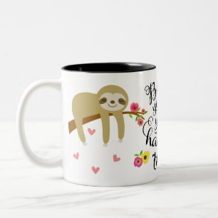 Believe you can & you're halfway there : Sloth Mug