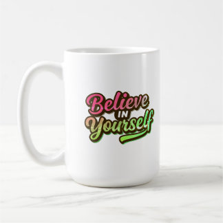 "Believe Yourself"  Coffee Mug