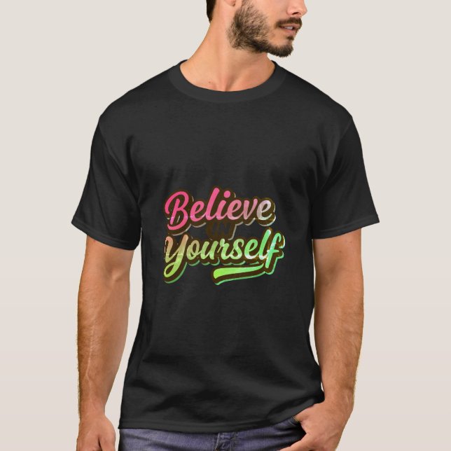 "Believe Yourself"  T-Shirt (Front)