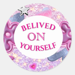 BELIEVED ON YOURSELF CLASSIC ROUND STICKER