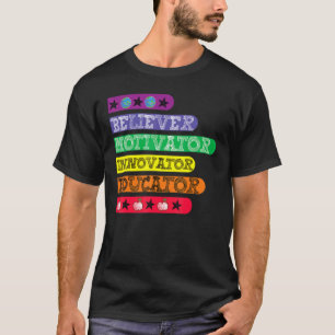 Believer Motivator Innovator Educator Inspire Teac T-Shirt