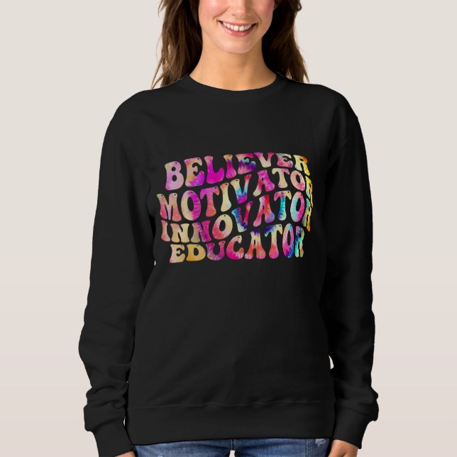 Believer Motivator Innovator Educator Retro Teache Sweatshirt (Front)