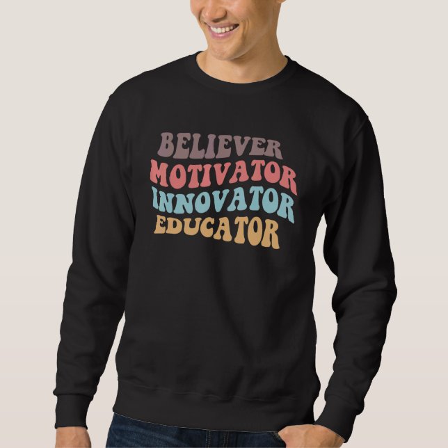 Believer Motivator Innovator Educator Retro Teache Sweatshirt (Front)