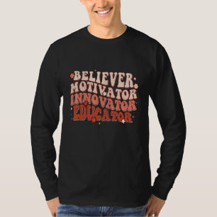 Believer Motivator Innovator Educator Retro Teache T-Shirt