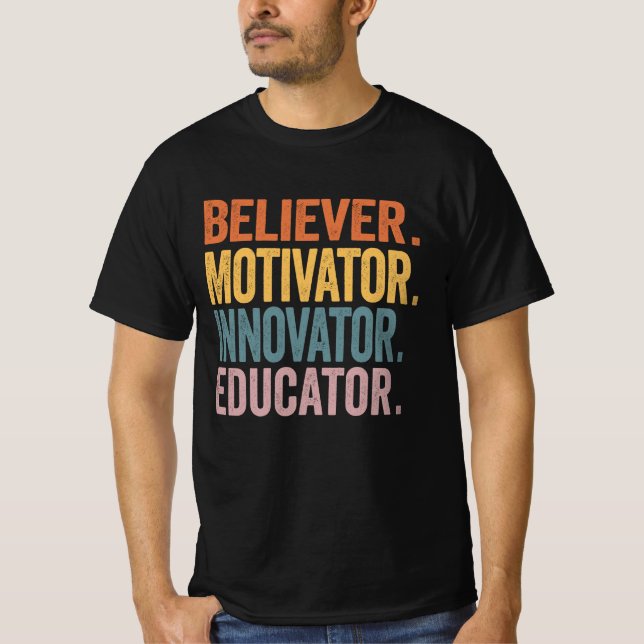 Believer Motivator Innovator Educator Retro Teache T-Shirt (Front)