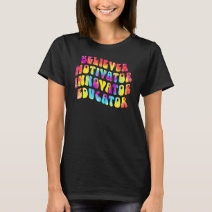 Believer Motivator Innovator Educator Retro Teache T-Shirt