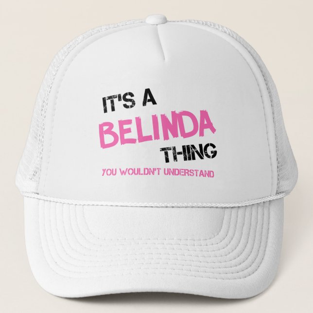 Belinda thing you wouldn't understand trucker hat (Front)