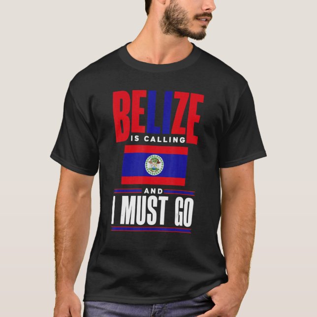 Belise Belizean Belise Flag Belise Is Calling And  T-Shirt (Front)