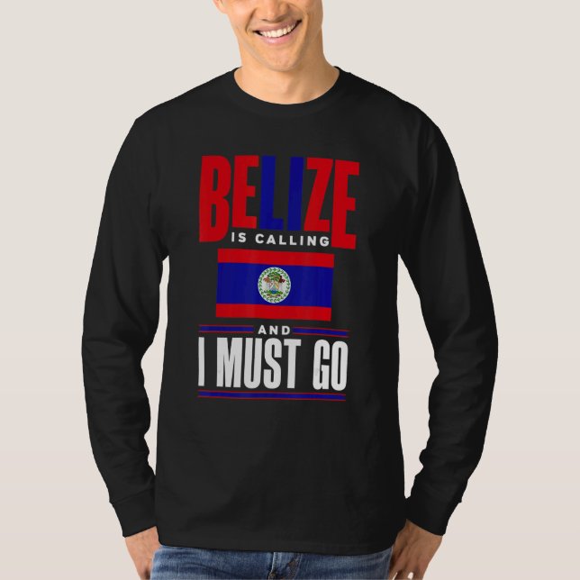 Belize Belizean Belize Flag Belize Is Calling And  T-Shirt (Front)