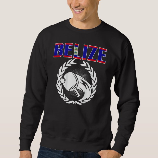 Belize Ping Pong  Belizean Table Tennis Team Suppo Sweatshirt (Front)