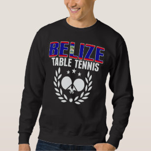 Belize Table Tennis Belizean Ping Pong Team Supp Sweatshirt
