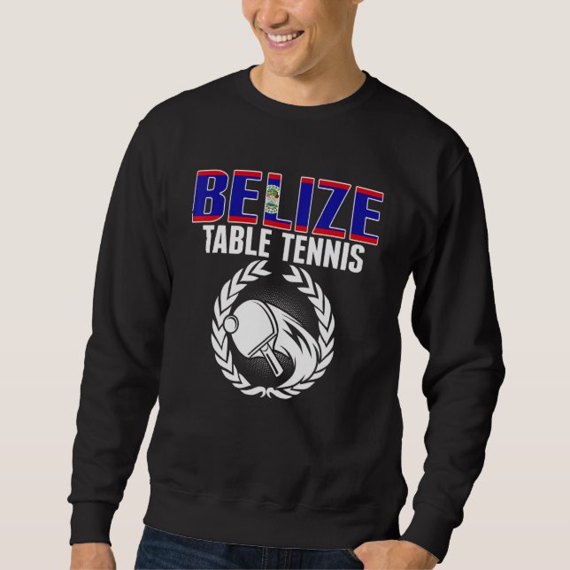 Belize Table Tennis  Belizean Ping Pong Team Suppo Sweatshirt (Front)