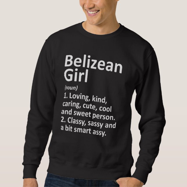 BELIZEAN GIRL BELIZE Gift Funny Country Home Roots Sweatshirt (Front)