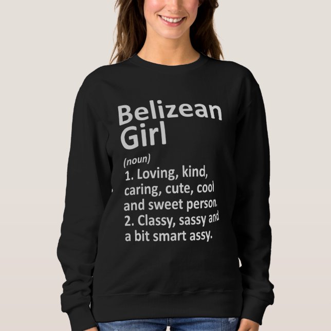 BELIZEAN GIRL BELIZE Gift Funny Country Home Roots Sweatshirt (Front)