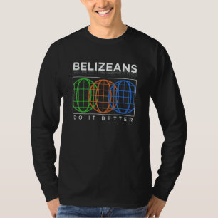Belizeans Do It Better Patriotic Humor Nationalit T-Shirt