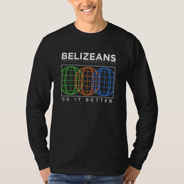 Belizeans Do It Better  Patriotic Humor Nationalit T-Shirt (Front)