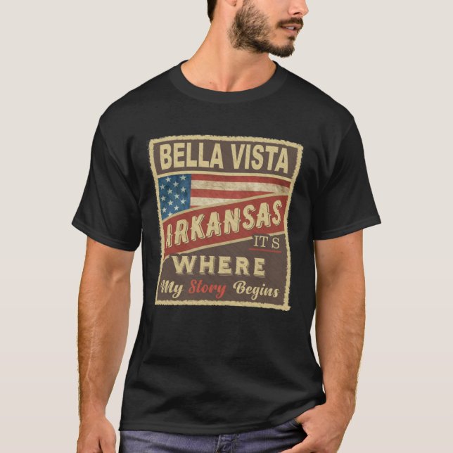 BELLA VISTA, AR It's where my Story begins T-Shirt (Front)