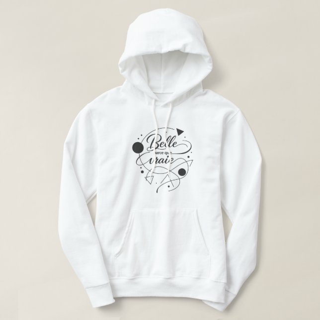 Belle parce que vraie hoodie (Design Front)