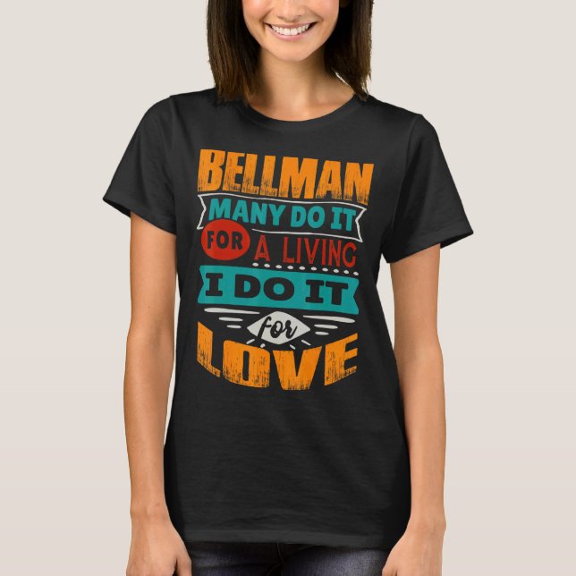 Bellman Quote I Am Echocardiographer For Love T-Shirt (Front)