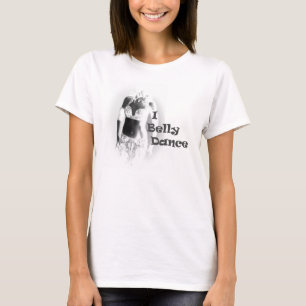 Belly Dancer - I Belly Dance - Light T-Shirt