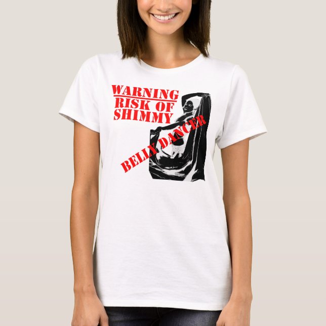 Belly Dancer - Risk of Shimmy - Light T-Shirt (Front)
