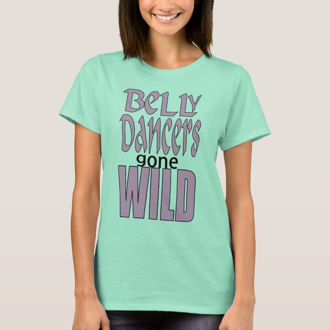 Belly Dancers Gone Wild - VanessaSparkles.com T-Shirt (Front)