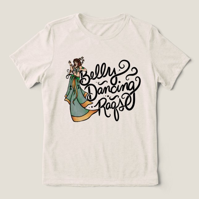 Belly Dancing Raqs Belly Dancer                    Tri-Blend Shirt (Design Front)