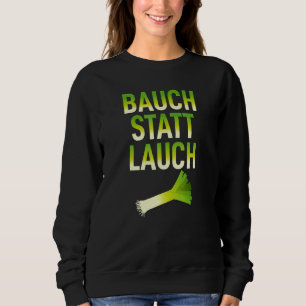 Belly Instead Of Leek Sarcastic Grandpa Woman Fun Sweatshirt