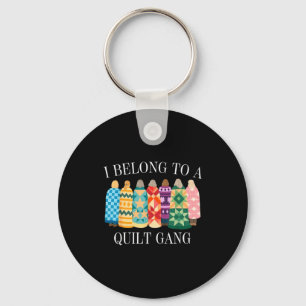 Belong to quilt gang funny quilting lover design key ring