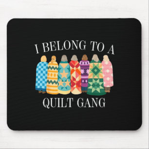 Belong to quilt gang funny quilting lover design mouse pad