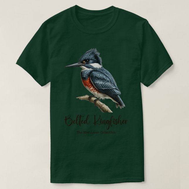 Belted Kingfisher The Bird Lover Collection TShirt (Design Front)