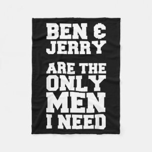 Ben & Jerry Are The Only Men I Need Fleece Blanket