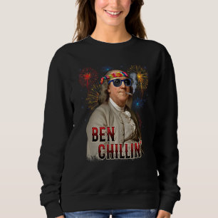 Ben Chillin' Stoner Ben Franklin 4th Of July Firew Sweatshirt