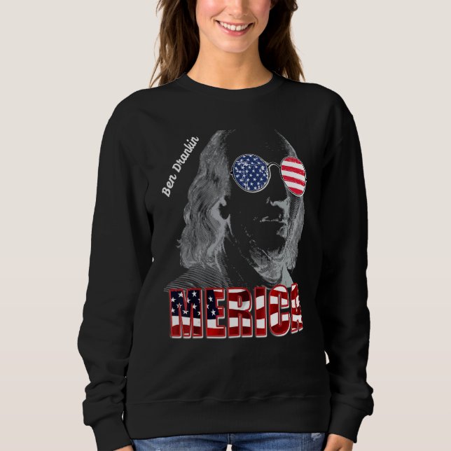 Ben Drank In 1776 Sunglasses Independence Day 4th  Sweatshirt (Front)