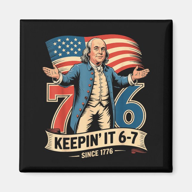 Ben Franklin 67 Meme Keen It 7-6 History Teacher S Magnet (Front)