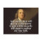Ben Franklin: Any society that will give up a...