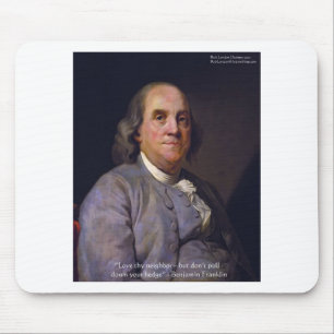 Ben Franklin "Love Thy Neibhbor But.." Quote Gifts Mouse Pad