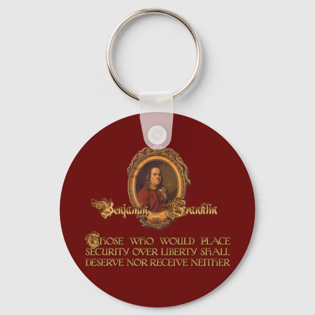Ben Franklin Quote:  Security Over Liberty Key Ring (Front)