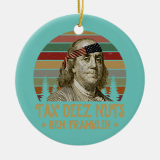 Ben Franklin Tax Deez Nuts 4th of July Men Women Ceramic Tree Decoration