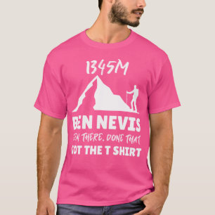 Ben Nevis Been There Done That Got The T Shirt