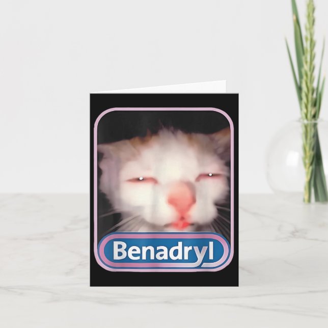Benadryl Meme Cat Funny Cat Lovers Cat Mum Cat Dad Card (Front)