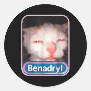 Benadryl Meme Cat Funny Cat Lovers Cat Mum Cat Dad Classic Round Sticker