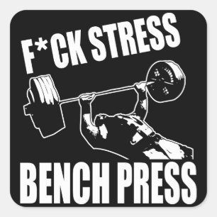 BENCH PRESS, F*CK STRESS - Workout Motivational Square Sticker