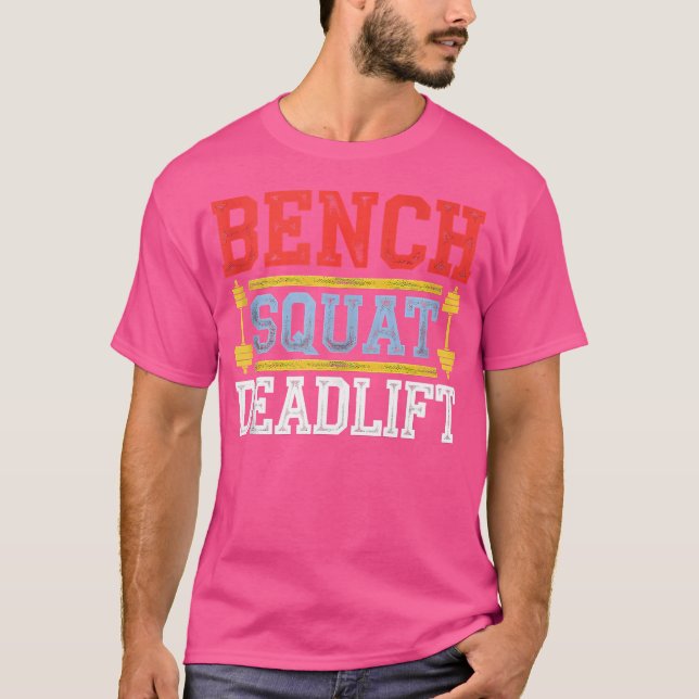 Bench Squat Deadlift Barbell Bodybuilding T-Shirt (Front)