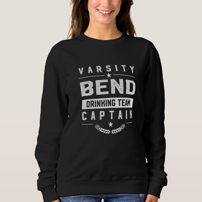 Bend Drinking Team Captain Oregon Beer Or Booze Sweatshirt (Front)