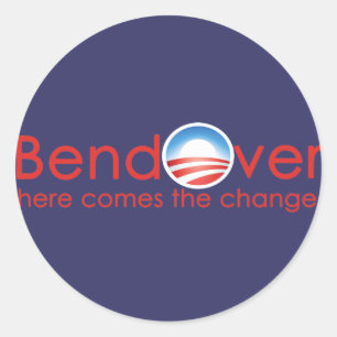 Bend Over for Barack Obamas Change Classic Round Sticker